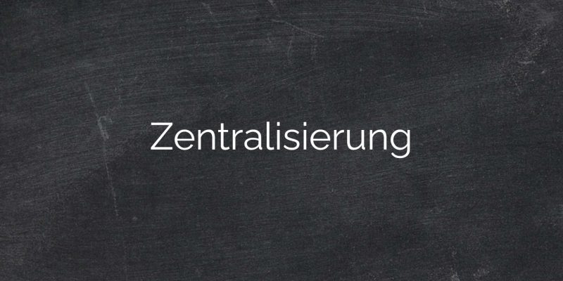 Zentralisierung1